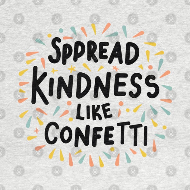 Spread Kindness Like Confetti by NomiCrafts